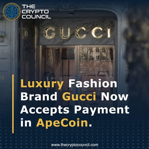 gucci accepts ape|Gucci expands crypto payment options to ApeCoin, Euro Coin.